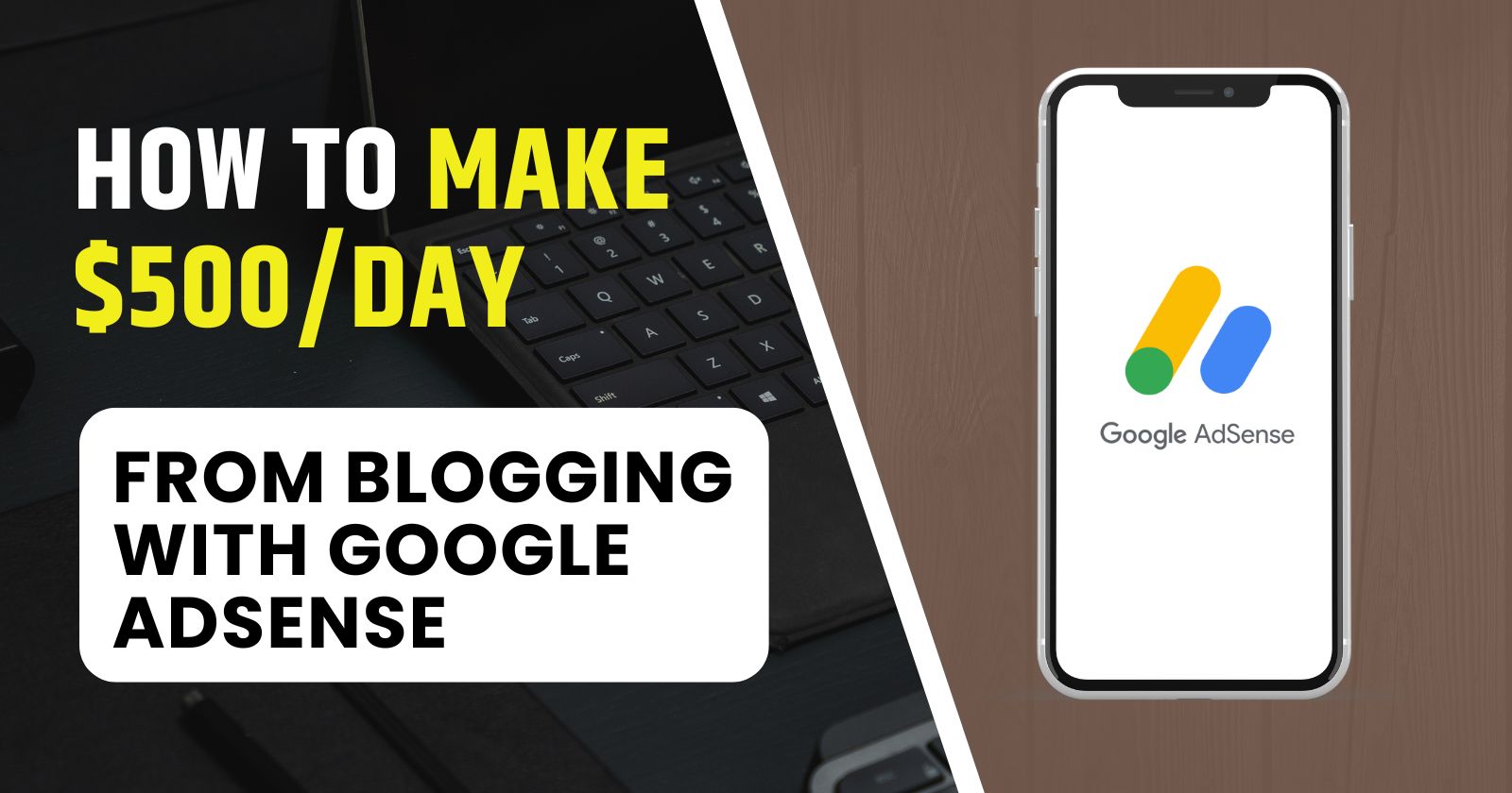 How to Make $500/Day From Blogging with Google AdSense?