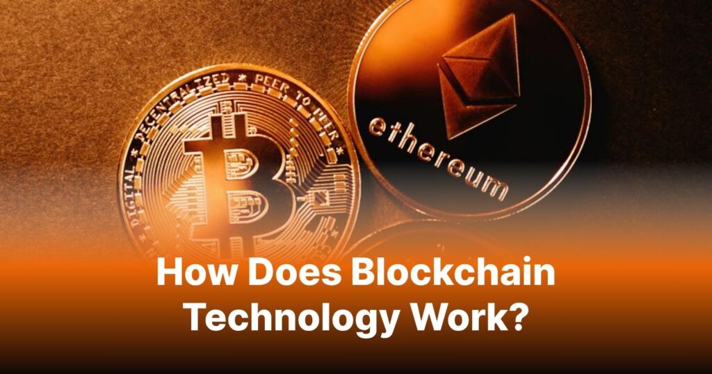 How Does Blockchain Technology Work?