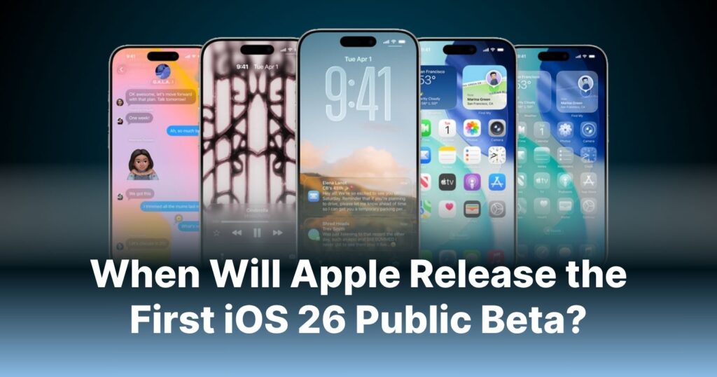 When Will Apple Release the First iOS 26 Public Beta?