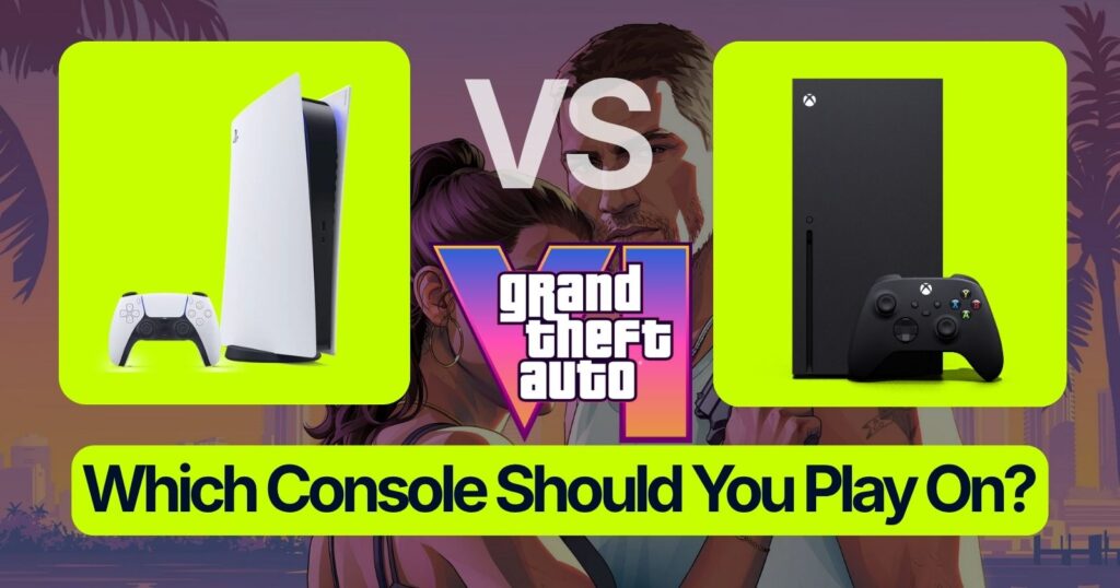 PS5 vs Xbox Series X for GTA 6, Which Console Should You Play On?