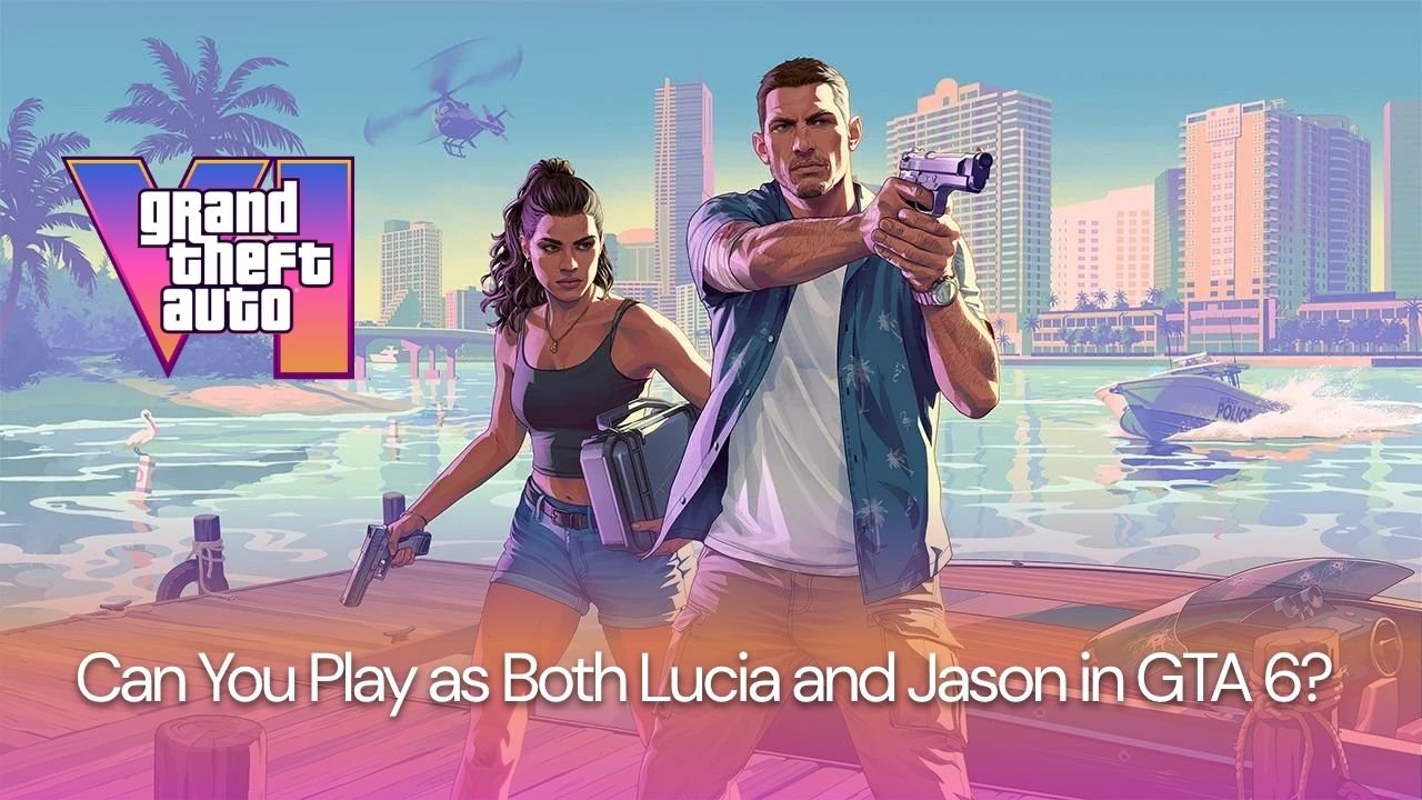Can You Play as Both Lucia and Jason in GTA 6? How Character Switching Works